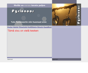 fysionoor.com: ..:: FYSIONOOR ::..
Me tarjoamme erilaisia fysioterapiapalveluita tampereen alueella. Lisä tietoa saat kotisivultamme. Tervetuloa.