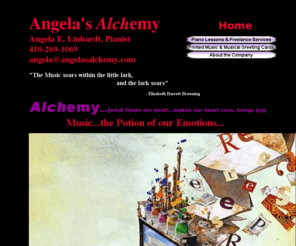 angelasalchemy.com: Angela's Alchemy -
This home page represents a partial list of instructional & freelance services offered by pianist, Angela E. Linhardt.