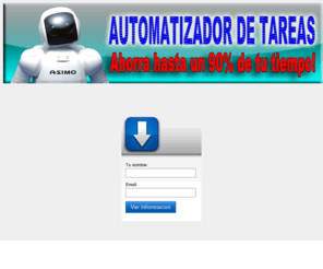 automatizadordetareas.com: Automatizador de Tareas
Accede a una informacion valiosisima. aprenderas como automatizar la mayoria de tus tareas webs diarias