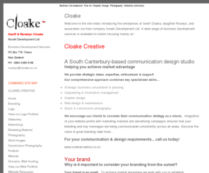 cloake.co.nz: BUSINESS CONSULTANCY AND DESIGN BY GEOFF AND ROSELYN CLOAKE - SITE PAGE for Business Development and Design Services
Busines Development Fine Art Graphic Design Photography and Websites by Timaru Designers, Artists and Photographer Geoff & Daughter Roselyn Cloake. View all aspects of their work including consulting, project management, photography, fine art, photo library here, website constructions here.