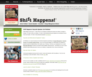 jfaspeaks.com: Motivational Keynote Business Speaker Jim Feldman Shift Happens
Jim Feldman is a keynote business and motivational speaker who delivers speeches with content and humor. He's an speaks on innovative problem solving, change management and customer service. 