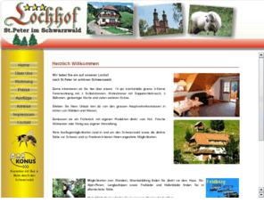 lochhof.com: Lochhof St.Peter
Der Lochhof in St.Peter im Schwarzwald bietet  Ihnen eine große Komfortable Ferienwohnung. Der Hof liegt abseit der Hauptverkehrsstrasse eingesäumt in Wald und Wiesen.