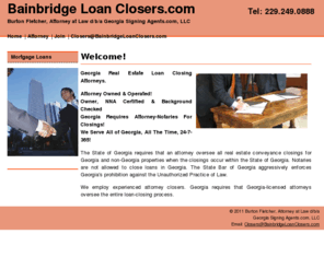 bainbridgeloanclosers.com: Bainbridge Loan Closers.com - Serves All Georgia Communities - With Over 100 Experienced Attorney Closers!
Your Source For Real Estate Loan Closing Attorneys. An Attorney Owned & Operated Business! Services Include Notary Public, Notary Signing Agent Or Loan Closer. With Over 100 Experienced Attorney Closers!