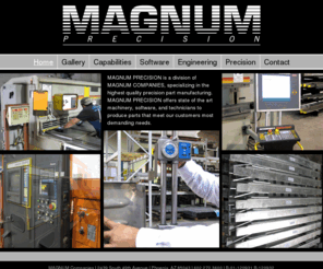 magnumprecision.com: Magnum Precision
MAGNUM PRECISION is a division of MAGNUM COMPANIES, specializing in the highest quality precision part manufacturing. 
