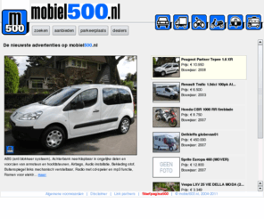 mobiel500.nl: Mobiel 500, De tweedehands occasion startpagina Elke dag wisselende voorraad! Gratis advertentie plaatsen op deze pagina van Auto,Motor,Camper,Caravan,Scooter,berdijfswagen,en bestelwagen,mercedes,opel,renault,Ducati,
Honda,BMW,Kawasaki,Yamaha,Suzuki en
Mobiel500, de occasion site en start pagina voor u: mercedes,opel,renault,Ducati,Honda,BMW,Kawasaki,Yamaha,Aprilia,Suzuki,Triumph,Harley Davidson,GasGas,KTM, peugeot,volkswagen,ford,kia,saab,volvo,citroen,toyota,nissan,mazda,fiat,alfa,tweedehands,2dehands