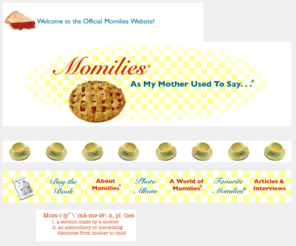 momilies.net: The Official Momilies Home Page
Momilies- As My Mother Used to Say....