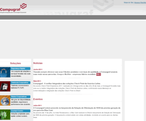 compugraf.net: Soluções Avançadas para Comunicação Empresarial | Compugraf - Soluções Avançadas para Comunicação Empresarial
Consultoria e tecnologia em Segurança da Informação, Firewall, Telefonia convencional e VoIP, Redes Corporativas, Contact Center. Treinamentos In-Company com parceria CheckPoint e WebSense.