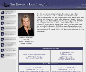 edwards-lawfirm.com: Real Estate Law-Residential and Commercial Property Transactions
Sarasota Board Certified Real Estate Attorney concentrates her practice in Real Estate Litigation, Foreclosure Defense and Mobile Home Park Law Sarasota and Lakewood Ranch and Sarasota County