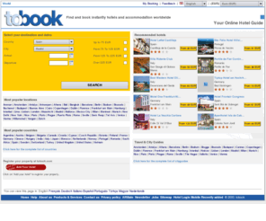 tobook.com: tobook.com Europe Hotels Guide
Europe hotels and accomodation. Online hotel reservations in France, Germany, Holland, Italy, United-Kingdom, Spain.