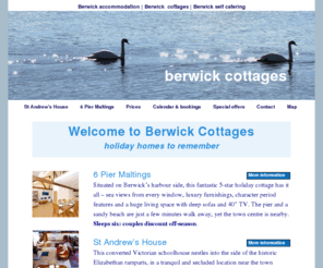 berwickcottages.com: Berwick Cottages | holiday accommodation | self catering cottage in Berwick upon Tweed
St Andrew's House and 6 Pier Maltings are two memorable self-catering cottages in Berwick upon Tweed. 