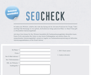 kostenloser-seo-check.de: Kostenloser SEO Check - Suchmaschinenoptimierung und Suchmaschinenanalyse Ihrer Webseite
Kostenlose Überprüfung Ihrer Webseite aus Sicht der Suchmaschinen. Wir überprüfen Ihre Homepage und geben Tipps zur SEO.