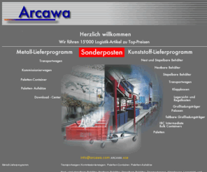 arcawa.com: Arcawa bietet Ihnen ein umfassendes Sortiment an qualitativ hochwertigen Kunststoff-Behältern und Paletten zu interessanten Konditionen.
Willkommen bei Arcawa, wir führen 15 000 Logistik Artikel zu Top-Preisen: Transportwagen, Nest- und stapelbare Behälter, Klappboxen, Bodenroste, Paloxen, Paletten,  etc