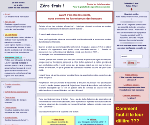 zerofrais.org: Zéro frais ! Contre les frais bancaires
Frais bancaires ... Pas content ? Venez le dire ici ! Zéro Frais : Votre site de lutte et d'actions contre les frais bancaires.