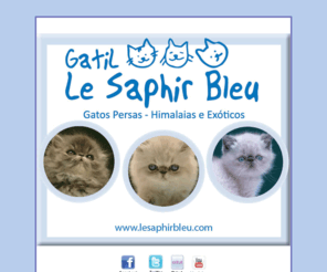 lesaphirbleu.com: Gatil Le Saphir Bleu
Venda de filhotes;Himalaios;Persas adultos e filhotes; gatos saudáveis