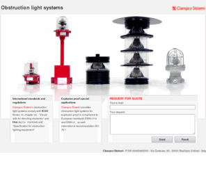 obstructionlight.biz: Obstruction light systems
Clampco Sistemi designs, manufactures and supplies complete obstruction light systems intended for day/night lighting of extensive obstacles, such as telecommunication masts, chimneys, buildings and power distribution lines.