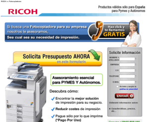 richo.es: Fotocopiadoras RICOH - Promociones
Especialistas en impresoras para la oficina, impresoras láser multifunción para oficina, 
   GelSprinter (inyección de gel), escáneres y fotocopiadoras para oficina. RICOH Europa, 
   embajadores de soluciones de impresión para oficina