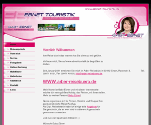 ebnet-touristik.com: Home - EBNET TOURISTIK - www.ebnet-touristik.de
EBNET TOURISTIK - www.ebnet-touristik.de - Gaby Ebnet Dpl. Reiseleiterin) Reiseleitung, Organisation und Durchführung von Reisen, Reiseveranstalter