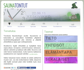 saunatontut.com: Teemat - Saunatontut
Saunatontut on internetissä toimiva hyväntekeväisyysjärjestö joka rakentaa ja ylläpitää yhteisöllisiä ja vapaa-ajan verkkopalveluita.