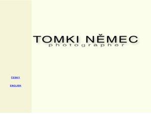 tomkin.cz: Tomki Nemec photographer
The web pages of professional photographer. Tomki Nemec was private photographer of president Vaclav Havel.