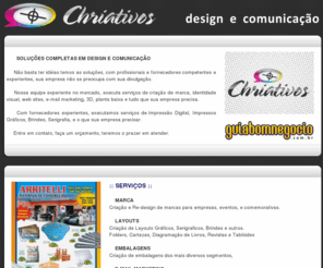 chriativos.com: :: CHRIATIVOS Serviços de Artefinal ::
SOLUÇÕES COMPLETAS DE ARTEFINAL VIA INTERNET - Criação de folders, flyer, cartazes, cartões, logotipos, embalagens, diagramação de livros e revistas.