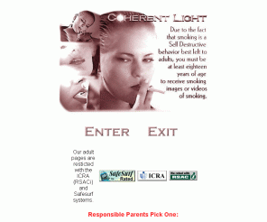 colight.com: Coherent Light Photography- Where the smoke matters!
The first smoking fetish video producer on the net. - specialty is women exhaling bright smoke.
- pics, videos, movies, video clips, Massive free site.