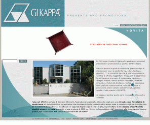 gikappa.com: GIKAPPA :: present and promotion :: 
 La Gi Kappa è leader in Italia nella produzione di articoli pubblicitari e promozionali in plastica elettrosaldata 