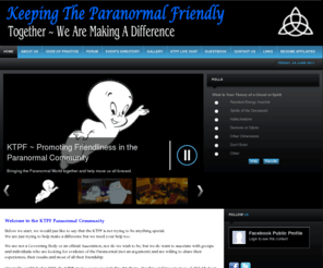 keepingtheparanormalfriendly.com: Keeping The Paranormal Friendly
Share tips and experiences, compare results and much much more. We Believe Together, We Can Make A Difference & Grow Stronger. KTPF ~ Promoting Friendliness back in the Paranormal Community. Where membership is just a smiling face.