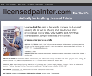 licensedpainter.com: Home Page
Get matched to screened and approved painters, Schedule a FREE painting estimate 24 hours a day, 7 days a week, painters in your area, How to apply for a license and get ready for the exam, apply for a license and get ready for the exam