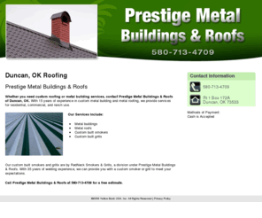 prestigemetalbldgs.com: Roofing Duncan OK ( Oklahoma ) - Prestige Metal Buildings & Roofs
Prestige Metal Buildings & Roofs offers roofing and metal building services in Duncan, OK. Residential, commercial, and ranch use. Call 580-713-4709.