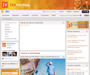tweevandaag.com: EenVandaag :: het nieuws- en actualiteiten programma van de TROS en AVRO op Nederland 1
EenVandaag is het nieuws- en actualiteiten programma van de TROS en de AVRO op Nederland 1