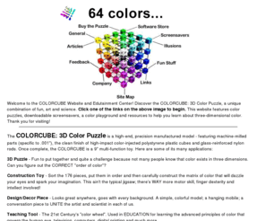 colorcube.com: COLORCUBE Home Page
Discover the COLORCUBE
                          and learn all about digital color! 3D puzzles, free screensavers, color
                          software, optical illusions, online games and color-related articles are
                          available here. Explore the 11 Dimensions of Color and the ultimate color
                          resource - www.colorcube.com!