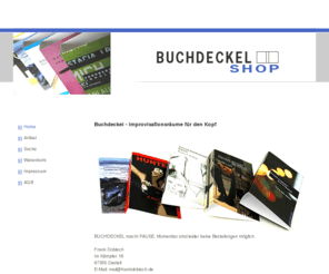 buchdeckel-shop.biz: Home - Buchdeckel Shop
Buchdeckel - Improvisationsräume für Ihren Kopf