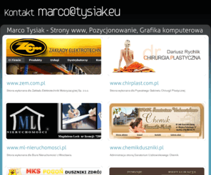 tysiak.eu: Strony www, Pozycjonowanie, Tworzenie Stron, Reklama, Fotografia, Wizytówka, Marco Tysiak, Grafika.
Nasza firma zajmuje się tworzeniem oraz pozycjonowaniem stron WWW. Ponadto wykonujemy wszelkie prace związane z grafiką komputerową. Projektujemy wizytówki, zaproszenia. Prowadzimy kapanie reklamowe w internecie. 