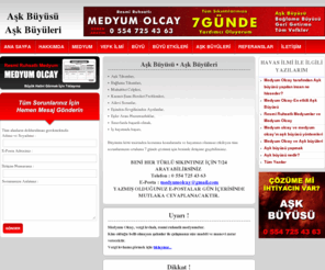 askbuyusu.com: Medyum Olcay - 0 554 725 43 63 | Aşk Büyüsü, Aşk Büyüsü Nasıl Yapılır, Etkili Aşk Büyüsü, Aşk Büyüleri, Aşk Büyüsü Nasıl Bozulur, Aşk Büyüsü Yapmak, Aşk Büyüsü Bozmak, En Kuvvetli Aşk Büyüsü
Medyum Olcay - 0 554 725 43 63 | Aşk Büyüsü, Aşk Büyüsü Nasıl Yapılır, Etkili Aşk Büyüsü, Aşk Büyüleri, Aşk Büyüsü Nasıl Bozulur, Aşk Büyüsü Yapmak, Aşk Büyüsü Bozmak, En Kuvvetli Aşk Büyüsü, Hakkında Bilgiler