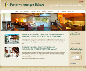 ferienwohnungen-altenmarkt.at: Ferienwohnungen Eckart Altenmarkt - Zauchensee » Appartements fr Ihren komfortablen Skiurlaub, Familienurlaub oder Wanderurlaub » HOME
Unsere top ausgestatteten und gepflegten Ferienwohnungen liegen in zentraler und sonniger Lage in Altenmarkt. Ambiente und Flair werden Ihre stndigen Urlaubsbegleiter sein.