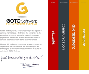 gotosoft.com: GOTO Software, bienvenue sur le site
GOTO Software, 25 ans de développement de logiciels pour les particuliers et entreprises : emailing, sécurité, minitel, jeux...
