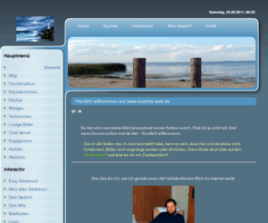 koschis-web.de: Herzlich willkommen auf www.koschis-web.de
Koschis Web - vom Nachdenklichen bis zu Witzen am laufenden Band, findest Du viel fröhliches auf meiner privaten Homepage