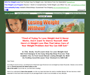 no-starving-yourself.com: Weight Loss Diet Without Going Hungry
This site describes information for a healthy diet to promote weight loss.