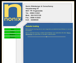 nonix-hosting.nl: Nonix ® Hosting.
Nonix ® hosting voor websites die door Nonix Webdesign zijn gemaakt, of worden onderhouden. Betrouwbare hosting die er voor zorgt dat uw website beschikbaar is voor de bezoekers.