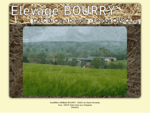 elevage-charolais-bourry.com: Elevage charolais Bourry - GAEC du Grand Domaine
Le GAEC du Grand Domaine est un élevage charolais géré par deux associés André et Gérard BOURRY, sur une exploitation de 220 hectares. Elle se situe au coeur des Amognes à 18 km de Nevers dans la Nièvre. Le troupeau se compose de 125 vaches avec des vélages de décembre à mars.