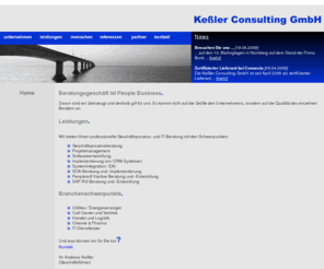 kessler-consulting.org: Kessler Consulting GmbH
Die Keler Consulting GmbH bietet professionelles Consulting mit den Schwerpunkten: Geschftsprozess- und IT-Beratung, Projektmanagement und Softwareentwicklung