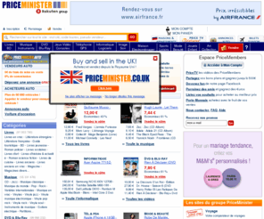 priceminister-corp.com: PriceMinister - Achat et vente d'occasion ou neuf - DVD, VHS, Jeux Vidéo, Consoles, PC, CD, Disques, Livres, BD, Vidéos
PriceMinister. Achetez et Vendez au meilleur prix. Découvrez l'Achat-Vente Garanti !