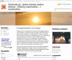 zachody.pl: Zachody.pl - jedna ziemia, jedno słońce - miliony zachodów… i wschodów
Wszystko o zachodach słońca, na temat tego co dzieje się kiedy słońce zbliża się do widnokręgu - gdy zaczyna się fascynująca i emocjonująca feria barw.