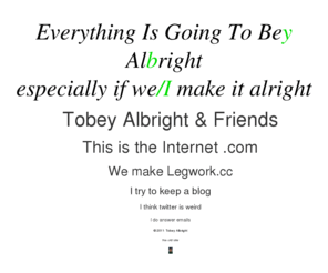 everythingisgoingtobealright.org: Tobey Albright Wants You To Know
in collaboration with you