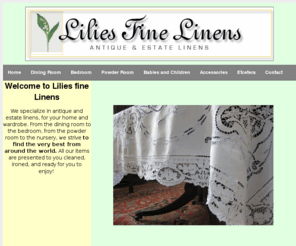 liliesfinelinens.com: Antique Linens, Lilies Fine Linens
Lilies Fine Linens has a wide variety of antique linens, vintage linens and items with antique lace for your home. Order from the experts.