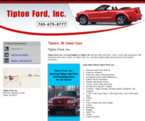 tiptoninusedauto.com: Used Cars Tipton, IN - Tipton Ford, Inc. 765-675-8777
Tipton Ford, Inc. is a ford dealer that offers new ford cars, trucks, SUVs and  crossovers to the Tipton, IN area. Call 765-675-8777 for more information.