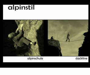 alpinstil.com: alpinstil. bergschule und slackline
alpinstil. Slackline - der neue Trend! Hier finden Sie anwenderfreundliche Komplettsets und Individuallösungen zum Aufbau von Slacklines. Slack loose!