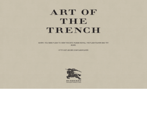 artofthetrench.info: Burberry - Art of the Trench
Art of the Trench is a living celebration of the Burberry trench coat and the people who wear it, created by Burberry, some of the world's leading image makers, and you.