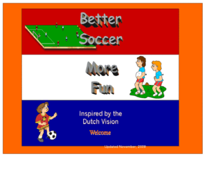 bettersoccermorefun.com: Better 
Soccer More Fun
Inspired by the teaching of the KNVB and the Dutch Vision, this site looks at a unique method for teaching children how to play soccer. It explores how to use 4v4 as a coaching tool.