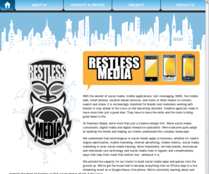 restlessmedia.net: Restless Media | Social Media | Creative Agency | Mobile Development
Social media consulting, mobile website development, mobile application development, social media marketing, creative agency, creative design sevices, digital media development services at Restless Media.